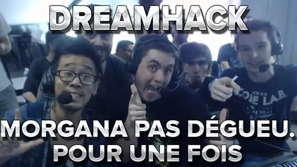 Dreamhack #10 : Morgana pas dégueu. Pour une fois