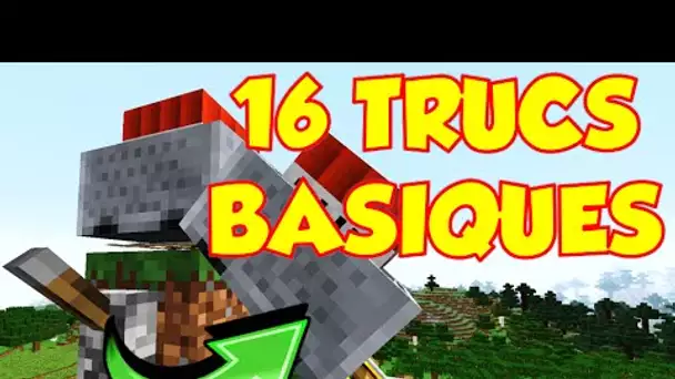 16 TRUCS BASIQUES QUE TOUT LE MONDE DOIT SAVOIR !! MINECRAFT