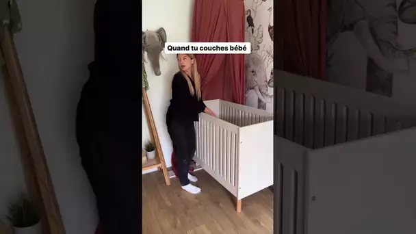 QUAND TU COUCHES BÉBÉ...