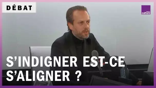 S’indigner est-ce s’aligner ?