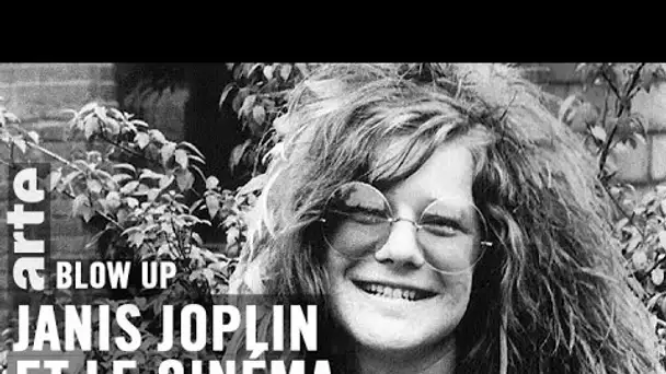 Janis Joplin et le cinéma - Blow Up - ARTE