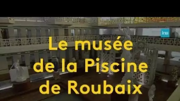 Musée de la Piscine de Roubaix : un lieu de vie de génération en génération | Franceinfo INA