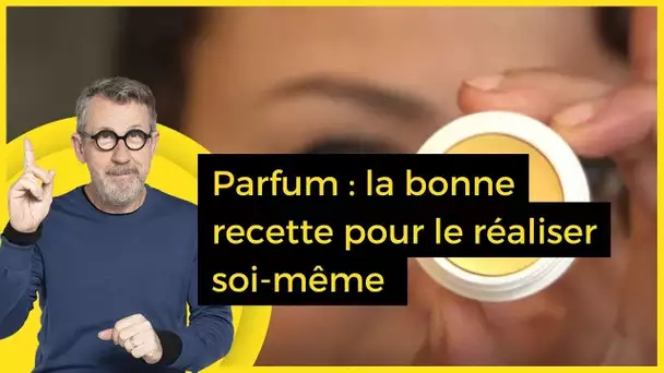 Parfum : la bonne recette pour le réaliser soi-même - C Jamy