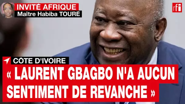 Côte d'Ivoire : maître Habiba Touré : « Laurent Gbagbo n'a aucun sentiment de revanche »