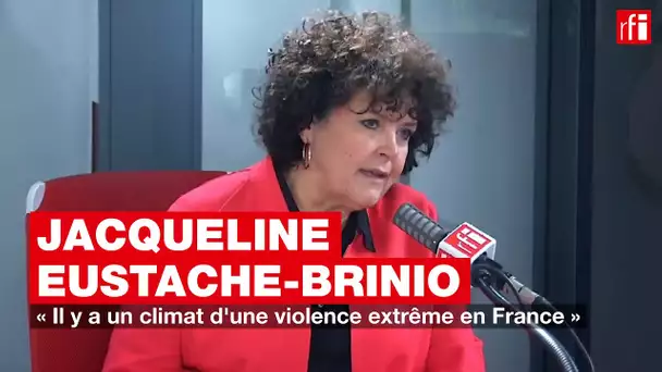 Jacqueline Eustache-Brinio: «Il y a un climat d'une violence extrême en France»