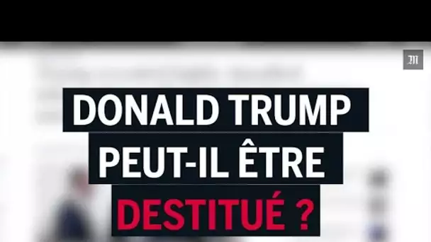 Donald Trump peut-il être destitué ?