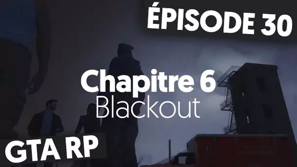 GTA V RP : Le Blackout 😱 | Ep. 30