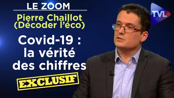 Covid-19 : la vérité des chiffres - Le Zoom - Pierre Chaillot (Décoder l’éco) - TVL