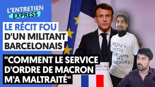 LE RÉCIT FOU D'UN MILITANT BARCELONAIS/"COMMENT LE SERVICE D'ORDRE DE MACRON M'A MALTRAITÉ"