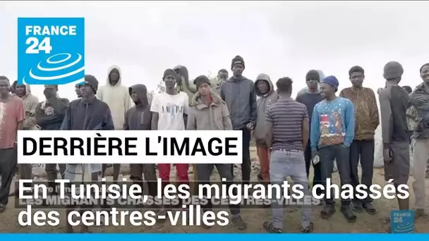 Derrière l'image : en Tunisie, les migrants chassés des centres-villes • FRANCE 24