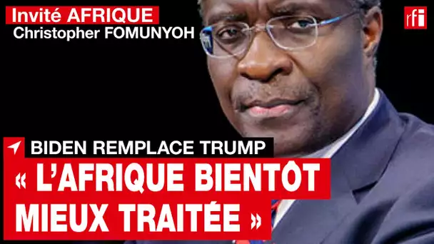 Christopher Fomunyoh: « Les pays africains seront mieux traités sous Biden que sous Trump »