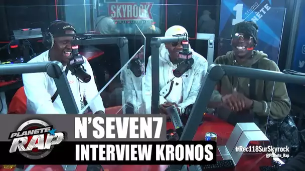 N'Seven7 - Interview Kronos : OTT #3, le plus sérieux au studio, le plus drôle... #PlanèteRap