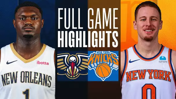 PELICANS at KNICKS | FULL GAME HIGHLIGHTS | February 27, 2024