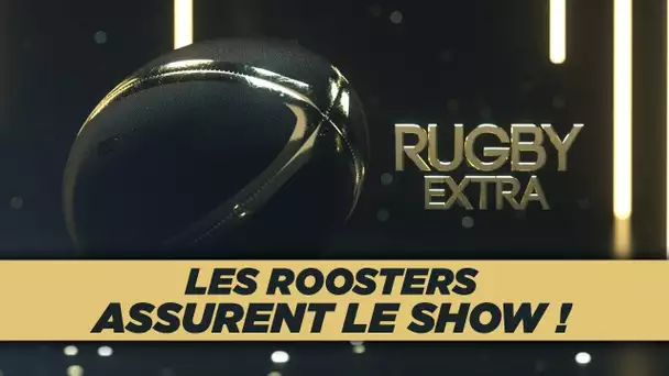 Rugby Extra : Les Roosters font le show !