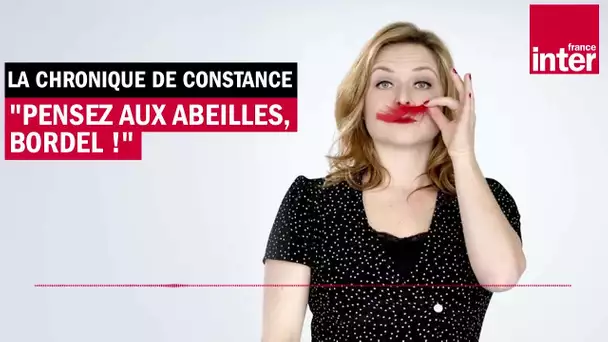 Pensez aux abeilles, bordel ! La chronique de Constance