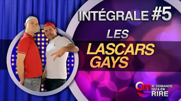 Les Lascars Gays - Intégrale 5 [Passages 33 à 52 ] #ONDAR