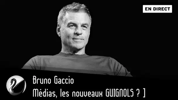 Médias, les nouveaux GUIGNOLS ? Bruno Gaccio [EN DIRECT]