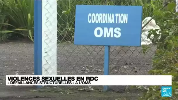 Violences sexuelles en RDC : "Défaillances structurelles" à l'OMS • FRANCE 24
