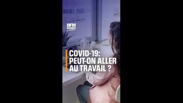 Peut-on aller au travail même si on a le Covid-19?