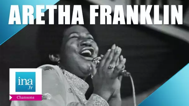 Aretha Franklin "(You Make Me Feel Like) A Natural Woman" | Archive INA