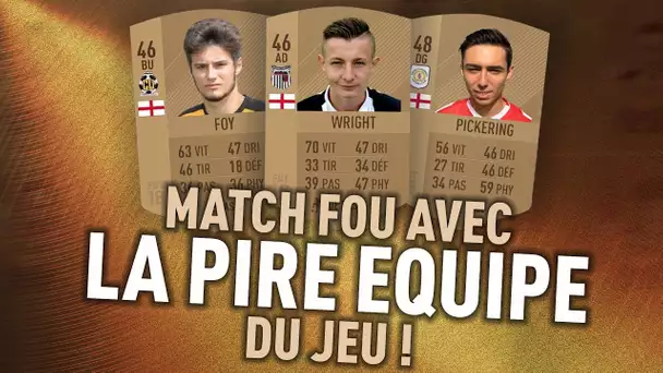 FIFA 18 - JE GAGNE AVEC LA PIRE ÉQUIPE !