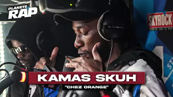 Kamas Skuh – Chez Orange #PlanèteRap