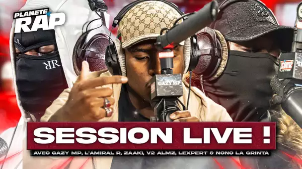 SESSION FREESTYLE avec Gazy MP, L'amiral R, Nono La Grinta, Zaaki, V2 ALMZ & Lexpert ! #PlanèteRap