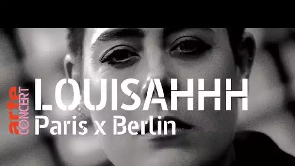 Louisahhh @ Paris x Berlin (Full Set HiRes) – 10 Jahre ARTE Concert