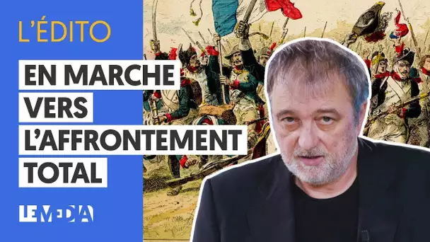 EN MARCHE VERS L'AFFRONTEMENT TOTAL