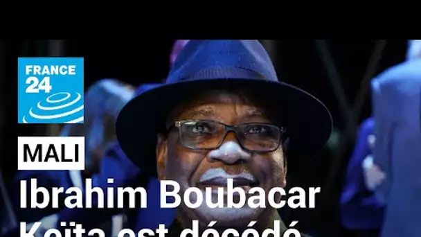 Mali : décès de l'ancien président Ibrahim Boubacar Keïta • FRANCE 24