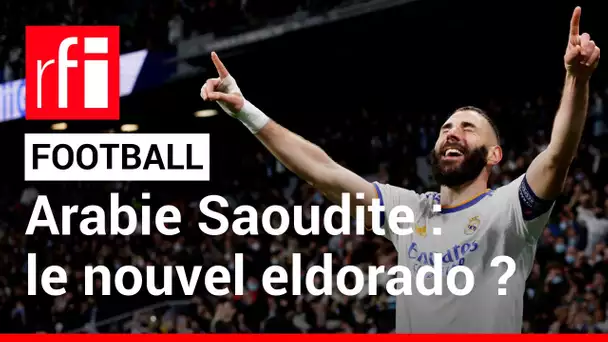 Football : l'Arabie Saoudite, le nouvel eldorado ? • RFI