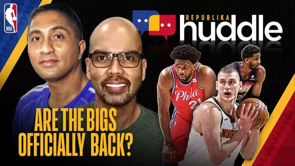 Republika Huddle: The NBA Bigs -- Coming Back to Dominate the Game