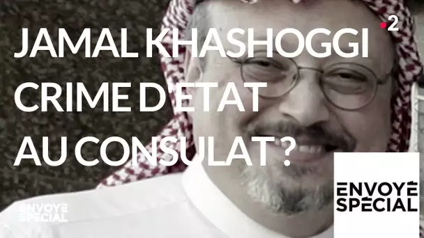 Envoyé spécial. Jamal Khashoggi, crime d'Etat au consulat ? - 25 octobre 2018 (France 2)