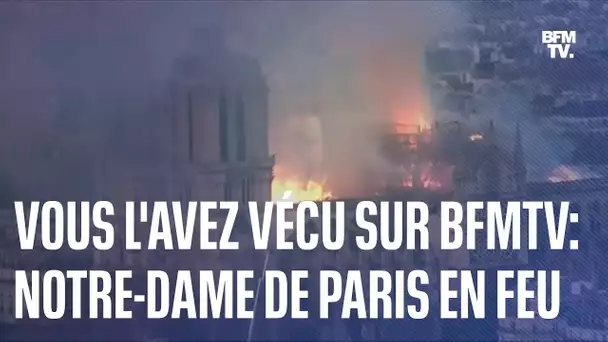 Vous l'avez vécu sur BFMTV: l'incendie de Notre-Dame de Paris