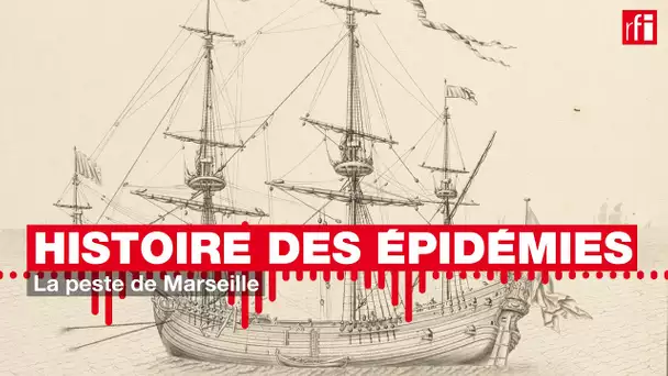 Histoire des épidémies #3 - La peste de Marseille
