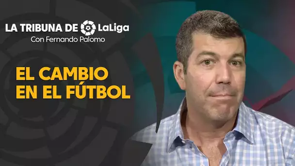 La Tribuna de LaLiga con Fernando Palomo: El cambio en el fútbol