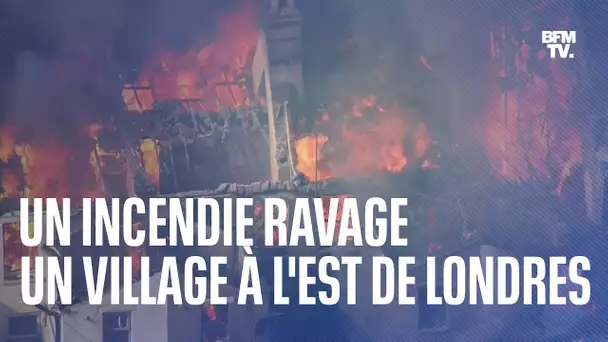 Les images du spectaculaire incendie qui a ravagé un village à l'est de Londres