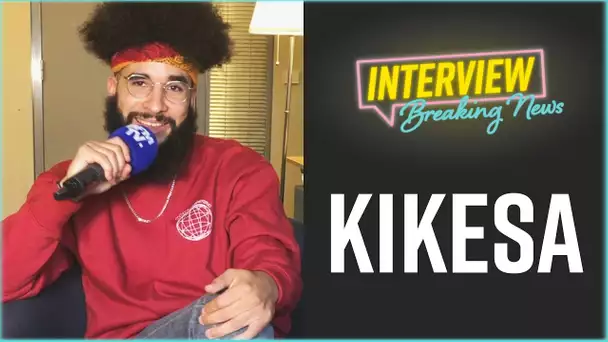 Kikesa : L'interview Breaking News