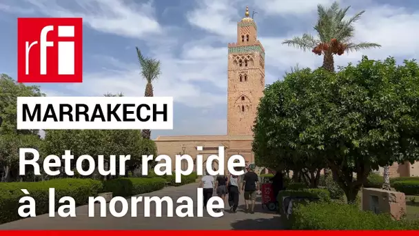 Maroc : à Marrakech, un retour rapide à la normale • RFI