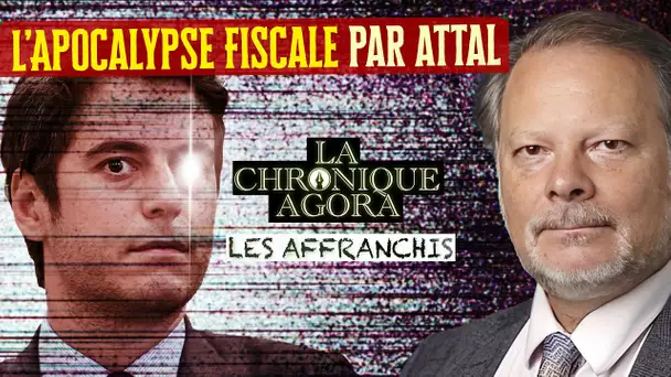 [Format court] Philippe Béchade : Gabriel Attal en Cavalier de l'Apocalypse Fiscal - Les Affranchis