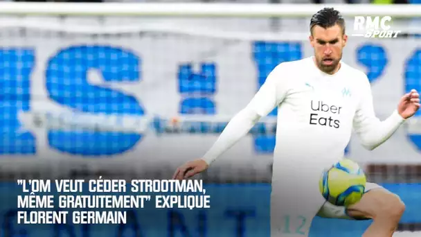 "L'OM veut céder Strootman, même gratuitement" explique Florent Germain