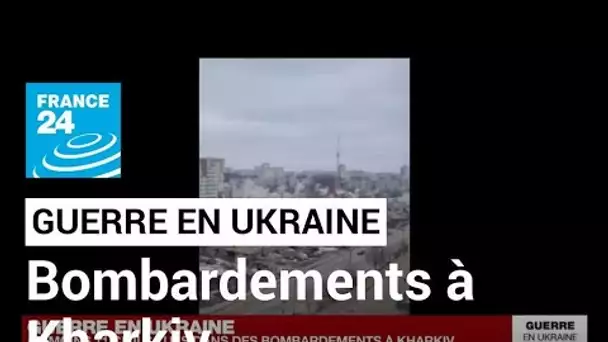 Guerre en Ukraine : le décryptage des vidéos de bombardements à Kharkiv • FRANCE 24