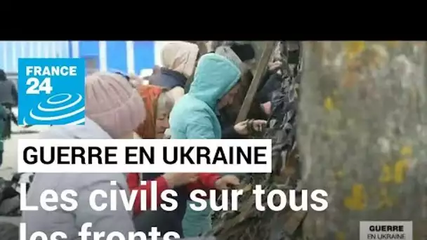 Guerre en Ukraine : les civils mobilisés sur tous les fronts • FRANCE 24