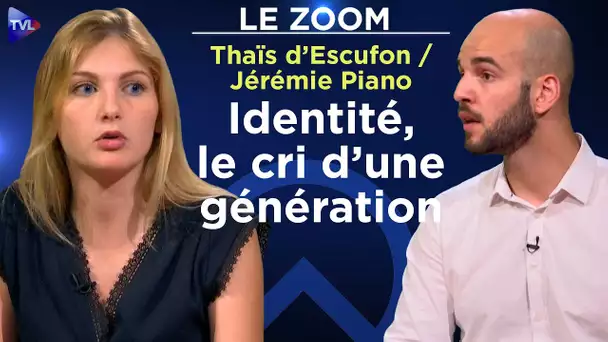 Thaïs d’Escufon et Jérémie Piano : Identité, le cri d’une génération ! - Le Zoom - TVL