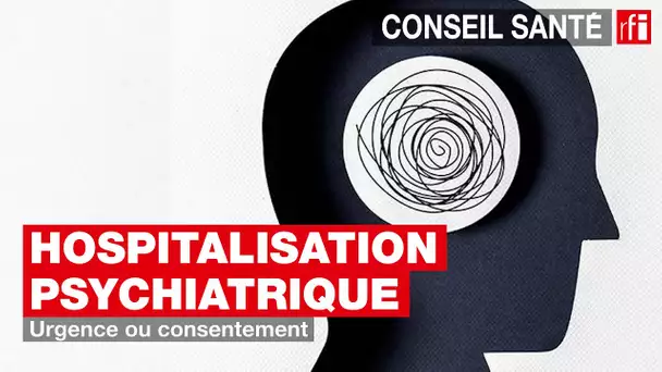 Hospitalisation psychiatrique : urgence ou consentement