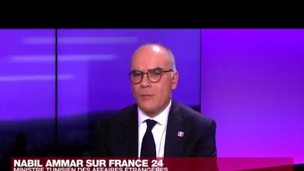 Nabil Ammar, chef de la diplomatie : "En Tunisie, ce qui se passe, c'est l'application de la loi"