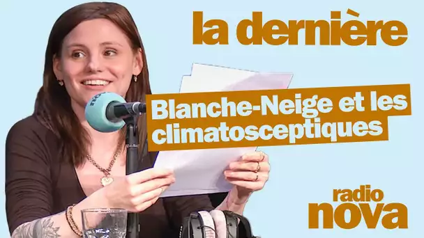 Blanche-Neige et les climatosceptiques - La chronique de Florence Mendez dans "La dernière"