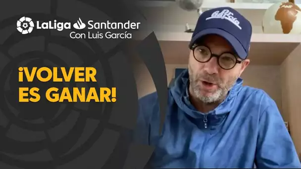 LaLiga con Luis García: Volver es ganar