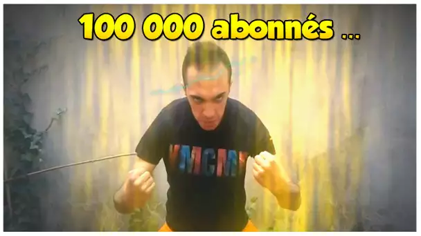 100 000 ABONNES !!