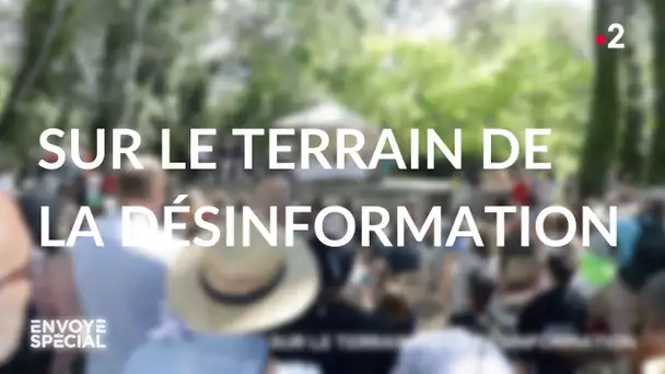 Envoyé spécial. Sur le terrain de la désinformation - Jeudi 17 juin 2021 (France 2)